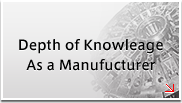 Depth of Knowleage As a Manufucturer