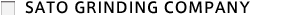 SATO GRINDING COMPANY 